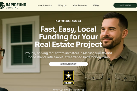 RapidFund Lending: I partnered with Marc Santos, a veteran and founder of RapidFund Lending, to design a high-impact one-page website that introduces his hard money lending services to real estate investors in Rhode Island.

I created a clean, mobile-responsive site that highlights RapidFund’s value: fast approvals, zero-down options, and veteran-owned trust. I implemented Marc’s branding, integrated a custom loan application form, and helped refine messaging across key sections, like borrower benefits, loan types, and FAQs.

We kept the site simple but powerful, ensuring it could grow with the business. This project is a great example of what’s possible with a clear vision, open collaboration, and thoughtful design, no matter the budget.
