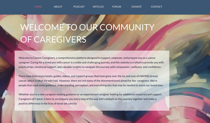 Cancer Caregivers: Website Design for Cancer Caregivers Network, Podcast Landing Page, Forum for Support Group and ability to take Donations. Optimized for desktop, mobile and search engines.