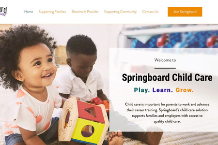 Springboard Child Care: Website Design + SEO for Springboard Child Care - a non-profit organization that is a unique addition to Colorado’s child care marketplace, combining the benefits of a child care co-working space and a family home child care peer network under a single, staffed umbrella.