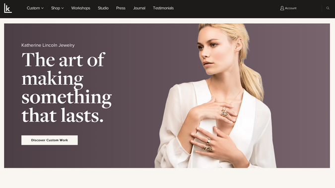 Katherine Lincoln: Katherine Lincoln Jewelry: Custom Studio Website Design & Build

Katherine Lincoln Jewelry's website was rebuilt as a fully responsive, editorial-quality digital experience designed to mirror the artistry and intention of Katherine's handcrafted work. Developed in Wix Studio, the new site moves the brand beyond its original e-commerce storefront into a refined custom studio presence, where bridal and heirloom craftsmanship sit at the center of the story. The rebuild balances narrative warmth with structured commerce, creating a site that feels handmade and lasting just like the pieces it sells.

The build features a custom mega menu navigation, a full Wix Studio Store with category architecture for Engagement Rings, Wedding Bands, Rings, Earrings, Necklaces, and Accessories, and a dedicated Engagement Rings inspiration page powered by a custom CMS for one-of-a-kind pieces that don't carry fixed pricing. A bespoke pricing notice and checkout confirmation system was implemented to handle daily fluctuations in gold and silver markets protecting both client and studio while preserving a clean buying experience. The Tooth Fairy Castings collection, charm-and-chain customization, and signature workshop offerings each received their own structured space within the site.

A decade-long creative partnership, renewed
Ten years ago, our team helped launch Katherine Lincoln Jewelry's first website an online storefront reflecting the momentum of a rising brand whose work had appeared on Fashion Week runways, in Absolut Elyx campaigns, and on the models of Victoria's Secret's Gilded Angels show. A decade later, Katherine returned to us as her practice had evolved—from fashion-forward jewelry brand into a refined custom studio centered on bridal commissions, heirloom redesigns, and meaningful one-of-a-kind pieces.

This rebuild reflects that evolution. We handled the end-to-end experience: sitemap and UX planning, visual design, copywriting and storytelling, full technical architecture, custom CMS development, and a complete legal and policies framework (Terms & Conditions, Shipping & Returns, Custom Work Policy, Privacy). The voice study reframed Katherine's already beautiful, emotive writing into an editorial brand experience that still feels unmistakably hers—intimate, handcrafted, and deeply human.

We built a Journal (blog) for ongoing storytelling, a press and testimonials structure, and a workshop booking flow for her carve-your-own-ring and wedding band sessions. Every page was designed from scratch around her core positioning: custom, carved for your story. Following launch, we delivered a full CMS training session so Katherine can independently add new pieces, update custom inquiries, and publish journal entries giving her the flexible infrastructure to grow the studio on her own terms.

Services Provided: Full Website Design & Build • Sitemap & Information Architecture • Copywriting, Voice Study & Microcopy • Wix Studio Store Setup & Configuration • Custom CMS Architecture (Custom Pieces, Engagement Rings, Journal) • Mega Menu Navigation Design • Custom Pricing Logic & Checkout Confirmation • Legal & Terms Pages • Mobile Optimization & Responsive QA • SEO Setup & Metadata Structure • Content Strategy & Page Architecture • CMS Training & Ongoing Launch Support