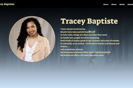 Tracey Baptiste: Author Tracey Baptiste needed a new website, and we had a lot of fun being very creative with it, as well as building her a robust database that connected data from all of her books & collaborators and their associated media