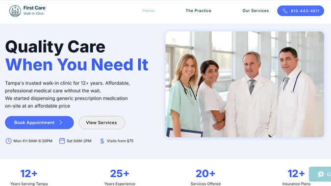 mysite: We designed and developed the website for First Care Walk-In Clinic, a locally owned medical clinic serving the Tampa Bay community for over 12 years. The website was designed to create a professional, trustworthy, and accessible online presence while making it easy for patients to find services, understand pricing, and access care.

Wix Web Design:

Modern Healthcare Design: Created a clean, professional, and welcoming visual identity that communicates trust, quality care, and accessibility while keeping the experience approachable for patients.

Patient-Focused UX: Structured the website around the information patients need most, including services, pricing, insurance coverage, opening hours, location, appointments, and contact information.

Service Presentation: Organized the clinic’s wide range of medical services, including general healthcare, physicals, immigration exams, blood work, weight loss services, Suboxone treatment, immunizations, and telemedicine, making it easy for patients to find the care they need. [mysite](https://firstcarewalkinclinic.org/)

Transparent Pricing: Created dedicated pricing sections that clearly communicate costs for common services and walk-in visits, reinforcing the clinic’s positioning around affordable and transparent healthcare. [mysite](https://firstcarewalkinclinic.org/)

Trust & Credibility: Highlighted the clinic’s 12+ years serving Tampa, experienced medical team, bilingual staff, accepted insurance providers, patient-centered approach, and convenient hours to build confidence with prospective patients. [mysite](https://firstcarewalkinclinic.org/)

Patient Resources: Integrated practical resources such as downloadable new-patient forms, insurance information, telemedicine access, appointment options, and contact forms to simplify the patient journey before arriving at the clinic. [mysite](https://firstcarewalkinclinic.org/)

Responsive Design: Optimized the website across desktop, tablet, and mobile, ensuring patients can quickly access important healthcare information and contact the clinic from any device.

Wix SEO & Content Structure:

Local Search Focus: Structured the website around the clinic’s Tampa location, services, and walk-in healthcare offering to strengthen its relevance for local patients searching for medical care.

Service-Based Content: Organized content around individual medical services and patient needs, creating clear topical relevance for both visitors and search engines.

On-Page Optimization: Structured headings, service information, location details, pricing, internal navigation, and calls to action to make the website easy for both patients and search engines to understand.

Conversion-Oriented Content: Positioned appointment, phone, telemedicine, and contact options throughout the website, giving patients multiple convenient ways to take the next step.

The result is a modern, trustworthy, and patient-focused healthcare website that clearly communicates First Care Walk-In Clinic’s services, affordability, and experience while providing a strong digital foundation for attracting and converting local patients.