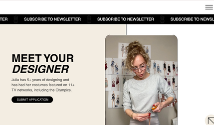 JUJU Designs: JUJU is a Costume Designer specializing in custom aterlier. With custom code and no-code animations, this WIX Studio website brings our clients designs to life and guides you to the final call to action in an immersive and captivating way.

We laid a strong foundation by beginning with brand strategy and a brand revamp before expanding her brand positioning on a high-converting and engaging custom website.