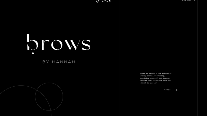 Brows By Hannah: Brand Development and Website Design for Brows By Hannah.

Brows By Hannah is the epitome of luxury cosmetic tattooing, providing beautiful and bespoke results that are unique from one client to the next. 