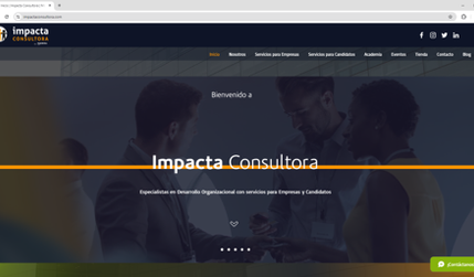 Impacta Consultora: Hemos diseñado y desarrollado el sitio web de Impacta Consultora, una firma especializada en Desarrollo Organizacional con presencia en México y Uruguay.  

El sitio web ofrece una experiencia de usuario intuitiva y funcional, incluyendo:  

- Página de inicio: Presenta una visión general de los servicios y la misión de la empresa, destacando su compromiso con el desarrollo del capital humano y la mejora continua.  

- Sección "Nosotros": Describe la historia y el enfoque de Impacta Consultora, enfatizando su dedicación a fortalecer equipos y organizaciones a través de soluciones personalizadas.  

- Servicios para Empresas: Detalla las soluciones ofrecidas, como Team Building, Cursos y Capacitaciones, Formación de Facilitadores, Reclutamiento y Selección, Consultoría Especializada y Mejora Continua.  

- Servicios para Candidatos: Proporciona recursos para fortalecer, impulsar o redireccionar carreras profesionales, incluyendo ofertas laborales, carga de currículos y programas de formación.  

- Academia: Ofrece programas educativos y de formación para el desarrollo profesional.  

- Eventos: Informa sobre eventos organizados por Impacta Consultora, como talleres, seminarios y conferencias.  

- Tienda: Permite la adquisición de productos y servicios relacionados con el desarrollo organizacional.  

- Blog: Presenta artículos y recursos sobre temas relevantes en el ámbito del desarrollo organizacional.  

- Sección de contacto: Proporciona información de contacto, ubicación y un formulario para consultas directas, facilitando la comunicación con los clientes.  

El diseño es responsivo, asegurando una navegación óptima en dispositivos móviles y de escritorio, y refleja la identidad de la marca con una estética profesional y moderna.