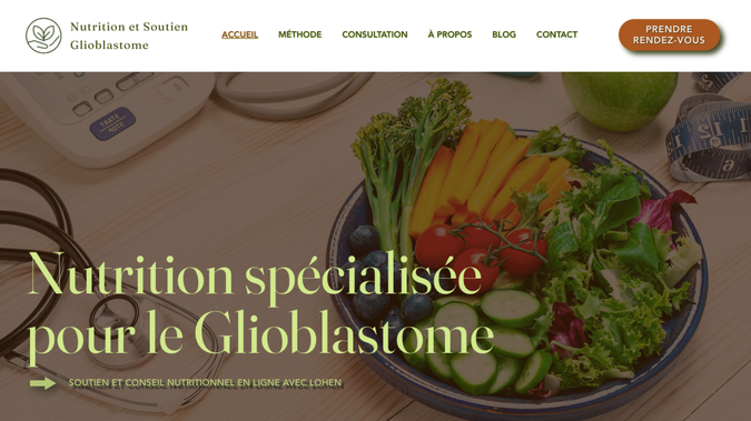 Nutrition et Soutien Glioblastome: Conception d'un site Wix Studio clefs-en-main nutrition & santé : Brief stratégie et identité de marque, charte graphique, optimisation du contenu pour un plus grand impact sur l'expérience utilisateur, retouches et conception de visuels, optimisation mobile & tablette, emails marketing et automation, conception de Blog, optimisation Seo.