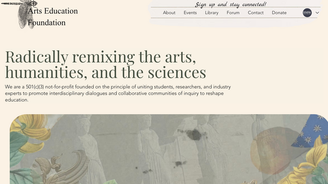 Arts Education Foundation: The foundation brings students, researchers, and industry experts together on sustainability and global inequality projects. Their brand read too young for that work, and their events were difficult to manage. 

I recreated the logo, built a brand identity guide, and developed buyer personas so they could stop trying to serve everyone at once. The Wix site was rebuilt around an events system they can run themselves, with a retreat page, an image gallery, and a new footer, plus a launch guide and training videos.