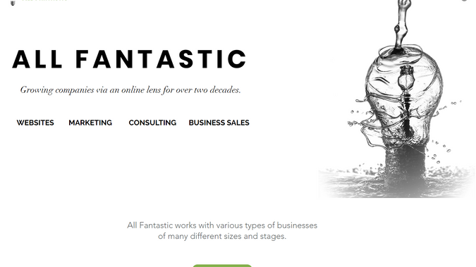 All Fantastic: We are web strategists. All Fantastic designs, develops, markets, revamps, analyzes, reviews, grows, owns and invents online properties.  The Internet is a passion and we bring creativity and strong development to the forefront.  Every project is customized and unique.