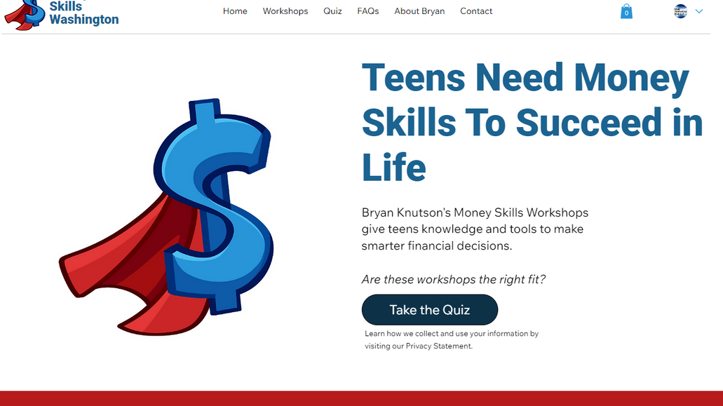 Money Skills: Designed and implemented a Wix Studio website for an educator. The workshops help teens learn personal finance. Wix Pricing Plans lets the customer pay first and pick a specific date and time later. Innovative quiz is a lead magnet. 