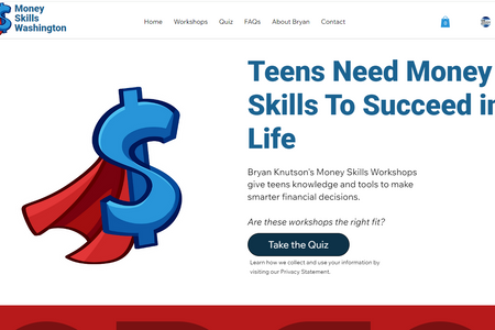 Money Skills: Designed and implemented a Wix Studio website for an educator. The workshops help teens learn personal finance. Wix Pricing Plans lets the customer pay first and pick a specific date and time later. Innovative quiz is a lead magnet. 