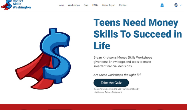 Money Skills: Designed and implemented a Wix Studio website for an educator. The workshops help teens learn personal finance. Wix Pricing Plans lets the customer pay first and pick a specific date and time later. Innovative quiz is a lead magnet. 