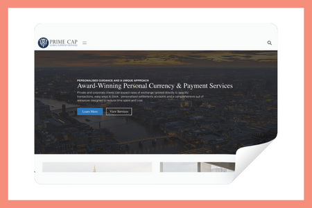 Prime Cap Payments: Prime Cap Payments, an award-winning provider of personal currency and payment services, enlisted us to design their new website. Our aim was to develop a professional and user-friendly online platform that showcases their exceptional services and solidifies their reputation as industry leaders.